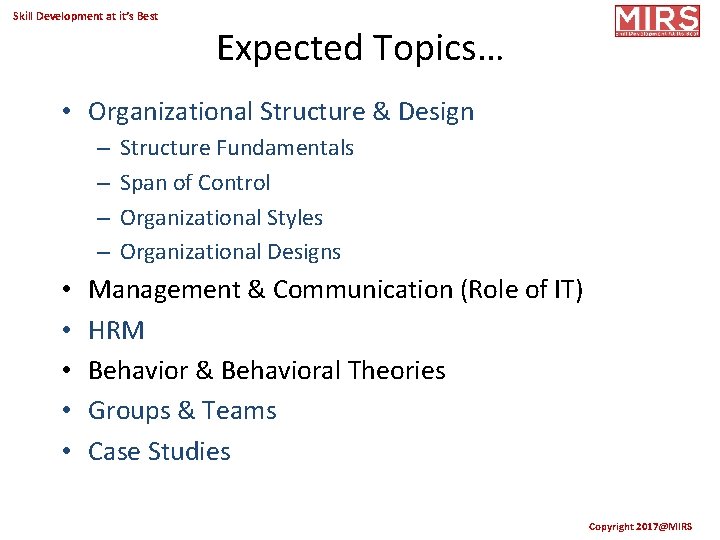 Skill Development at it’s Best Expected Topics… • Organizational Structure & Design – –