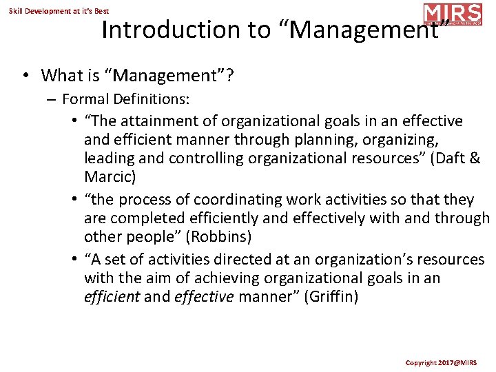 Skill Development at it’s Best Introduction to “Management” • What is “Management”? – Formal