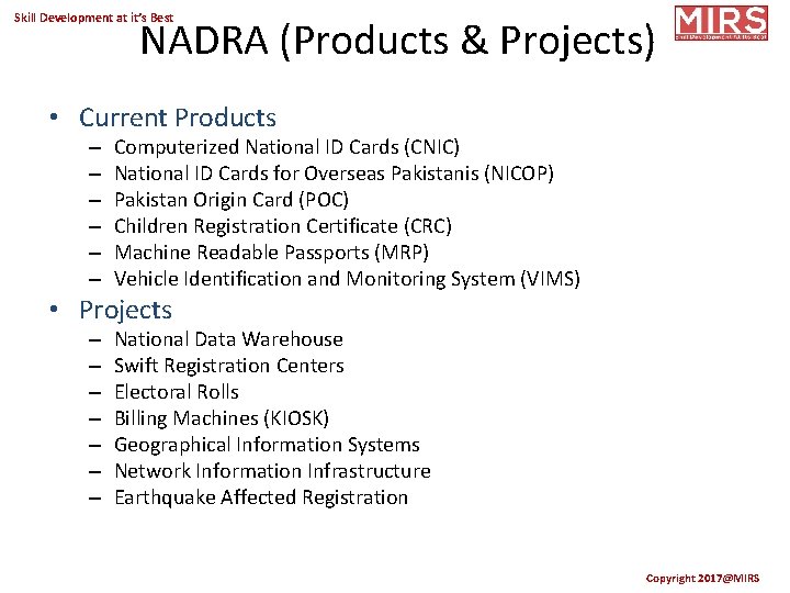 Skill Development at it’s Best NADRA (Products & Projects) • Current Products – –