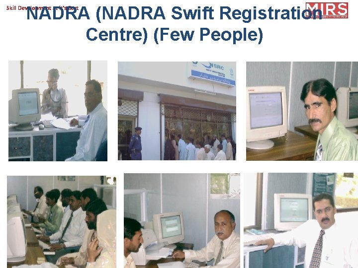 NADRA (NADRA Swift Registration Centre) (Few People) Skill Development at it’s Best Copyright 2017@MIRS