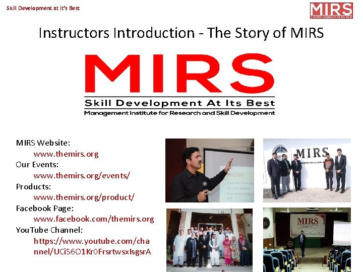 Skill Development at it’s Best Instructors Introduction - The Story of MIRS Website: www.