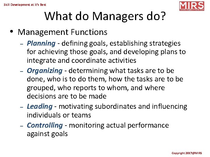 Skill Development at it’s Best What do Managers do? • Management Functions – –