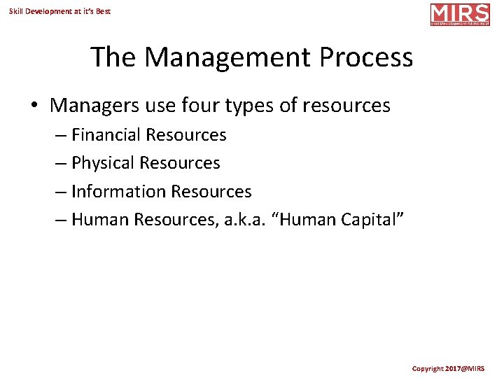 Skill Development at it’s Best The Management Process • Managers use four types of