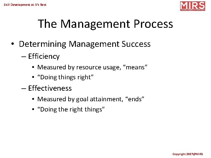 Skill Development at it’s Best The Management Process • Determining Management Success – Efficiency
