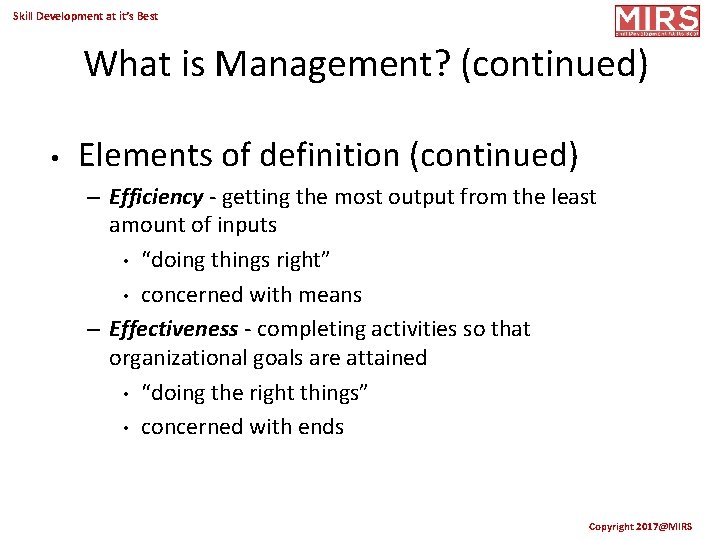 Skill Development at it’s Best What is Management? (continued) • Elements of definition (continued)
