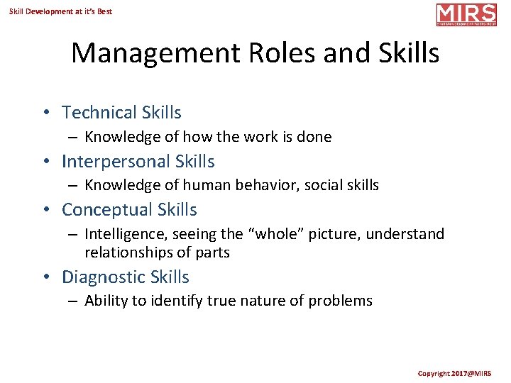 Skill Development at it’s Best Management Roles and Skills • Technical Skills – Knowledge