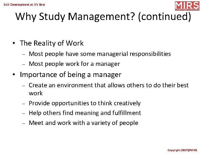 Skill Development at it’s Best Why Study Management? (continued) • The Reality of Work