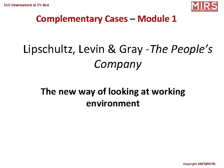Skill Development at it’s Best Complementary Cases – Module 1 Lipschultz, Levin & Gray