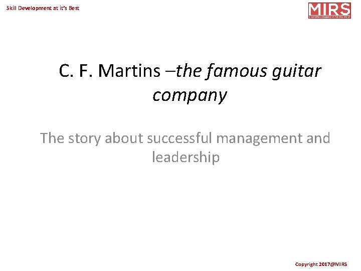 Skill Development at it’s Best C. F. Martins –the famous guitar company The story