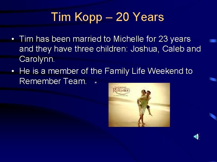 Tim Kopp – 20 Years • Tim has been married to Michelle for 23