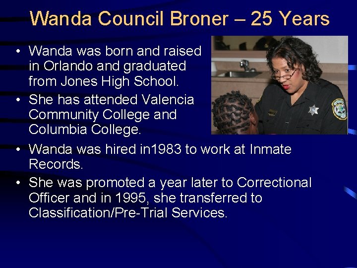 Wanda Council Broner – 25 Years • Wanda was born and raised in Orlando