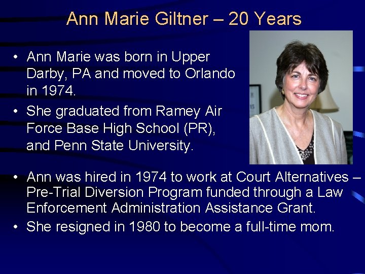 Ann Marie Giltner – 20 Years • Ann Marie was born in Upper Darby,