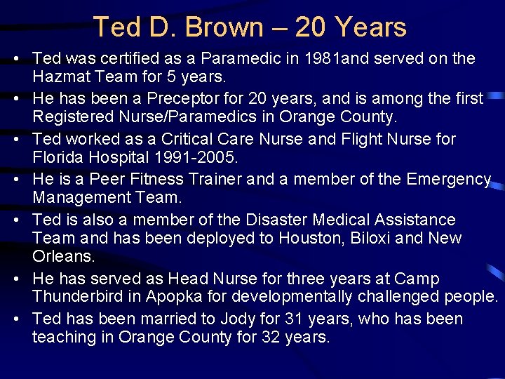 Ted D. Brown – 20 Years • Ted was certified as a Paramedic in