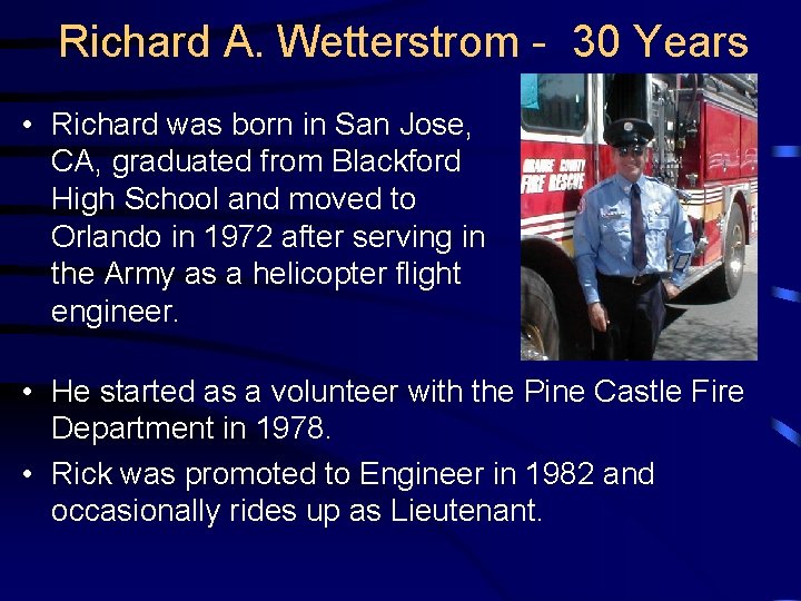 Richard A. Wetterstrom - 30 Years • Richard was born in San Jose, CA,