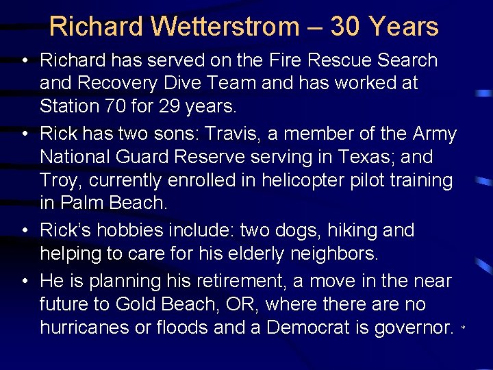 Richard Wetterstrom – 30 Years • Richard has served on the Fire Rescue Search