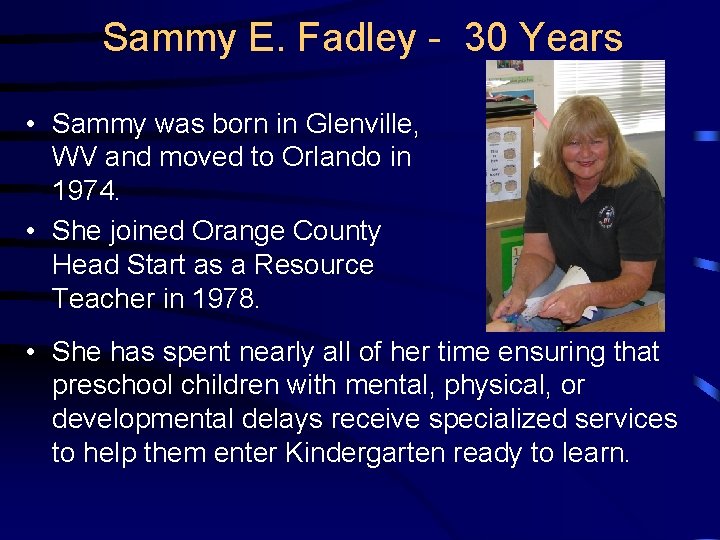 Sammy E. Fadley - 30 Years • Sammy was born in Glenville, WV and