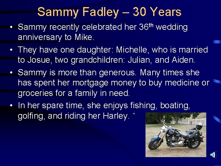 Sammy Fadley – 30 Years • Sammy recently celebrated her 36 th wedding anniversary