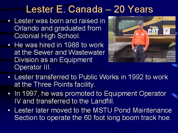 Lester E. Canada – 20 Years • Lester was born and raised in Orlando