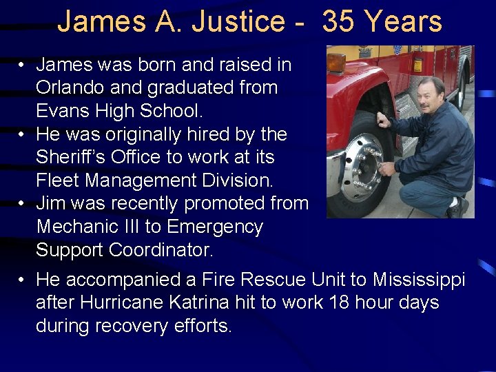 James A. Justice - 35 Years • James was born and raised in Orlando