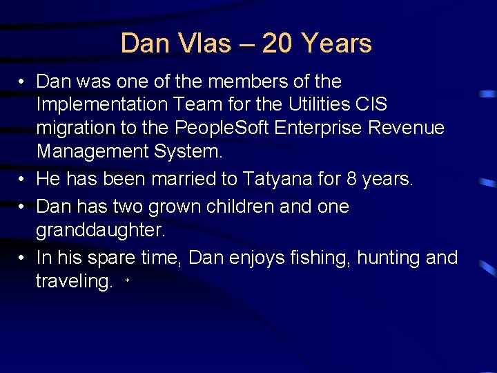 Dan Vlas – 20 Years • Dan was one of the members of the