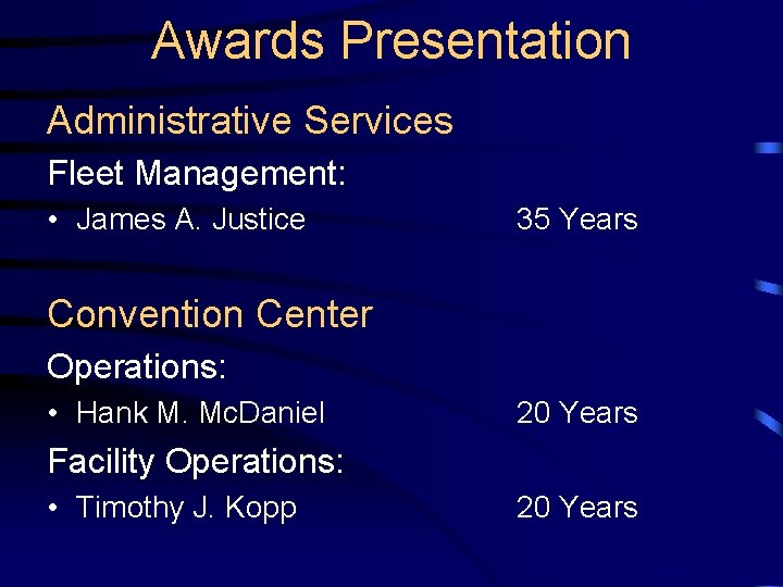 Awards Presentation Administrative Services Fleet Management: • James A. Justice 35 Years Convention Center