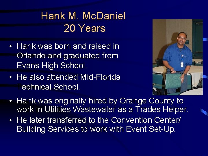 Hank M. Mc. Daniel 20 Years • Hank was born and raised in Orlando