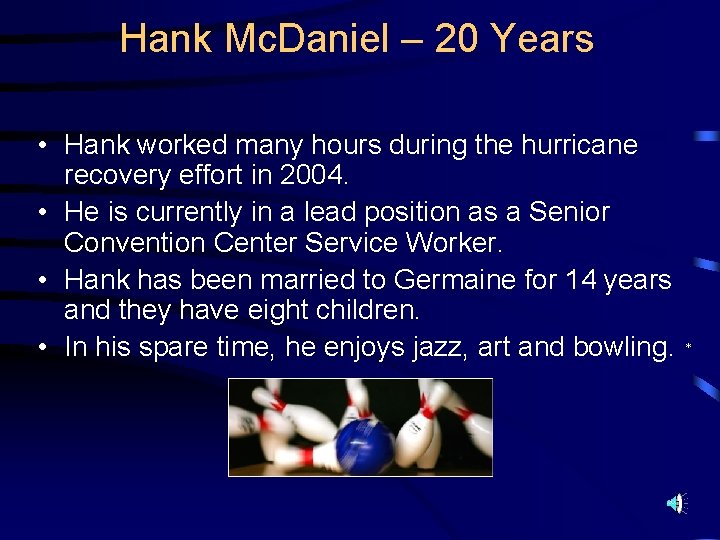 Hank Mc. Daniel – 20 Years • Hank worked many hours during the hurricane