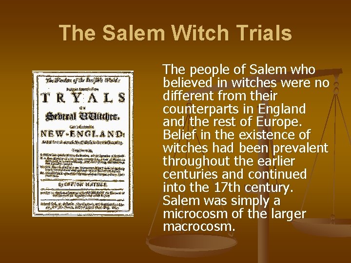 The Salem Witch Trials The people of Salem who believed in witches were no