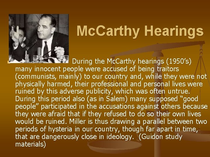 Mc. Carthy Hearings n During the Mc. Carthy hearings (1950’s) many innocent people were