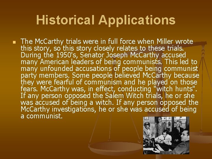 Historical Applications n The Mc. Carthy trials were in full force when Miller wrote