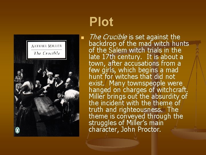 Plot n The Crucible is set against the backdrop of the mad witch hunts
