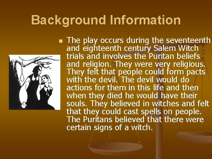 Background Information n The play occurs during the seventeenth and eighteenth century Salem Witch