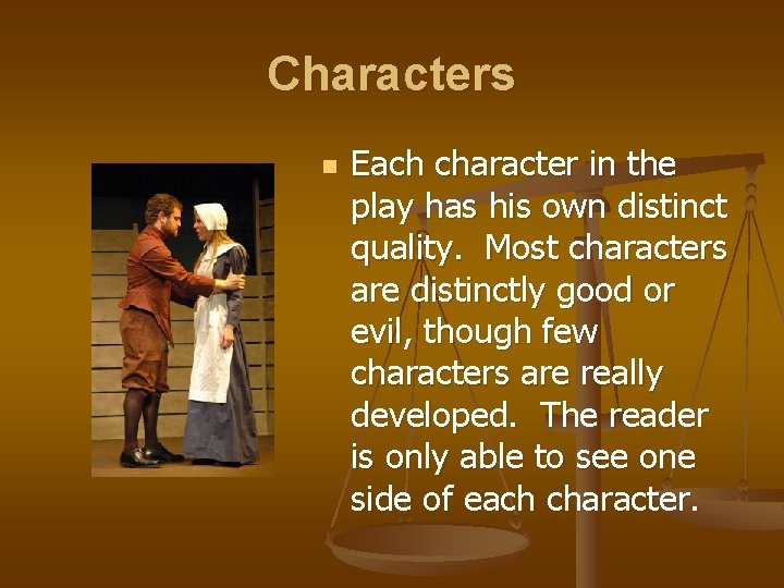 Characters n Each character in the play has his own distinct quality. Most characters