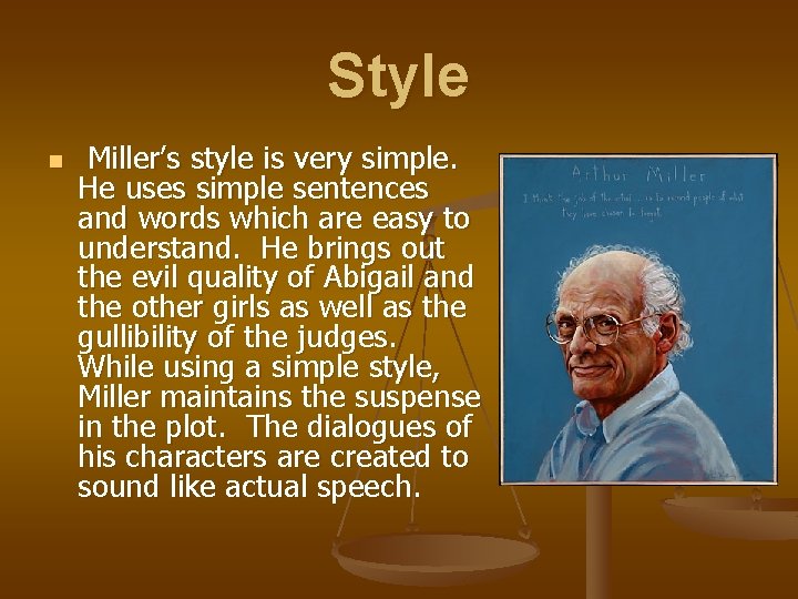 Style n Miller’s style is very simple. He uses simple sentences and words which