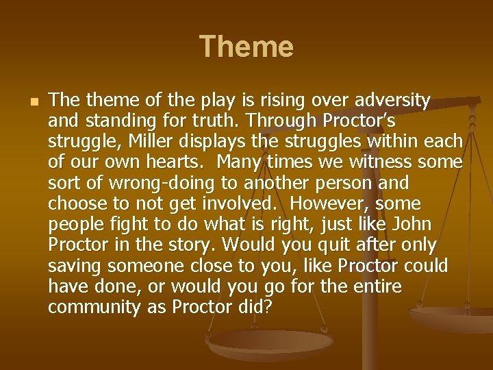 Theme n The theme of the play is rising over adversity and standing for