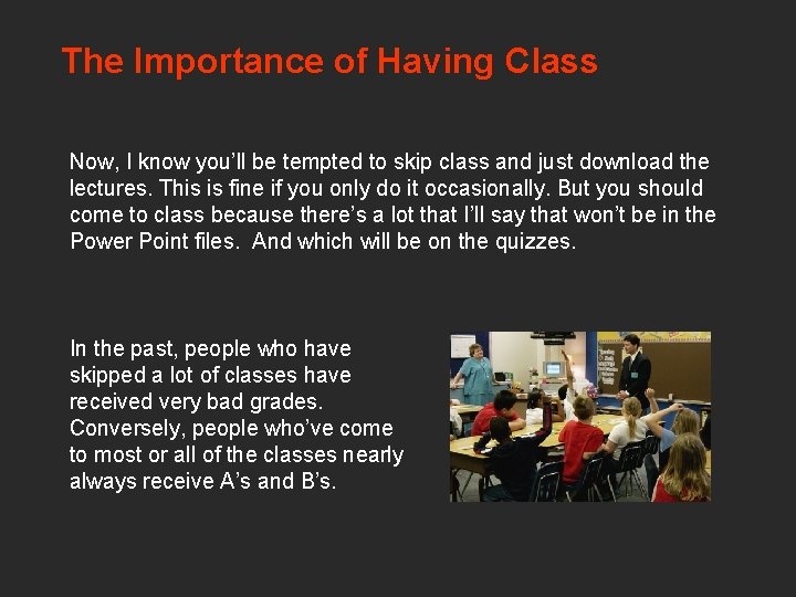 The Importance of Having Class Now, I know you’ll be tempted to skip class