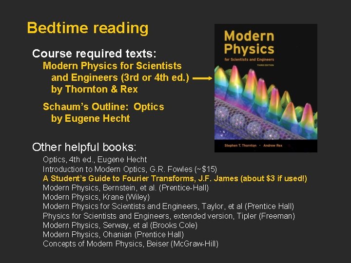 Bedtime reading Course required texts: Modern Physics for Scientists and Engineers (3 rd or