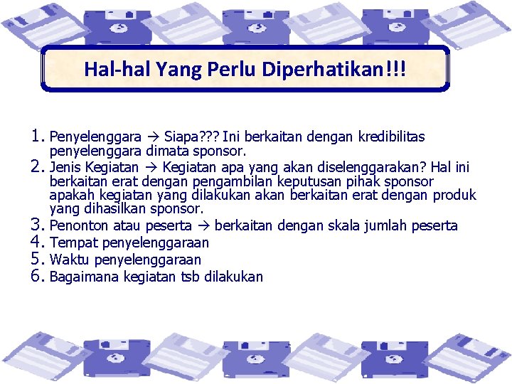 Hal-hal Yang Perlu Diperhatikan!!! 1. Penyelenggara Siapa? ? ? Ini berkaitan dengan kredibilitas 2.