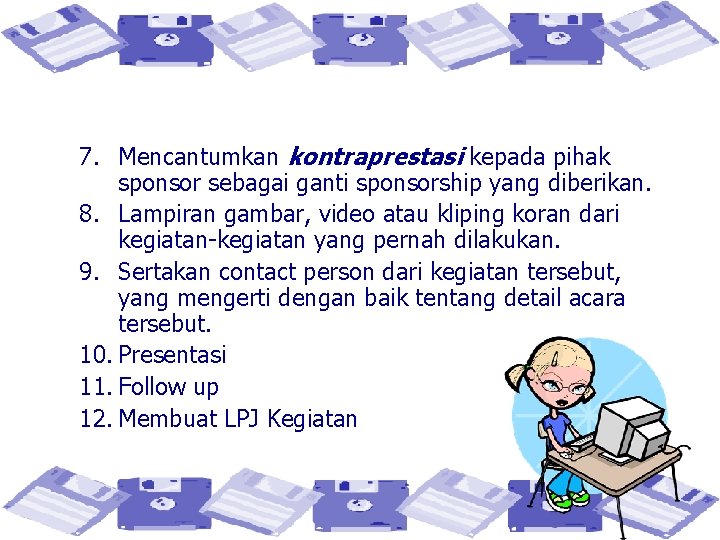 7. Mencantumkan kontraprestasi kepada pihak sponsor sebagai ganti sponsorship yang diberikan. 8. Lampiran gambar,