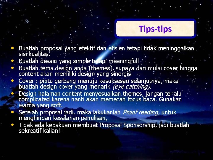 Tips-tips • Buatlah proposal yang efektif dan efisien tetapi tidak meninggalkan • • •