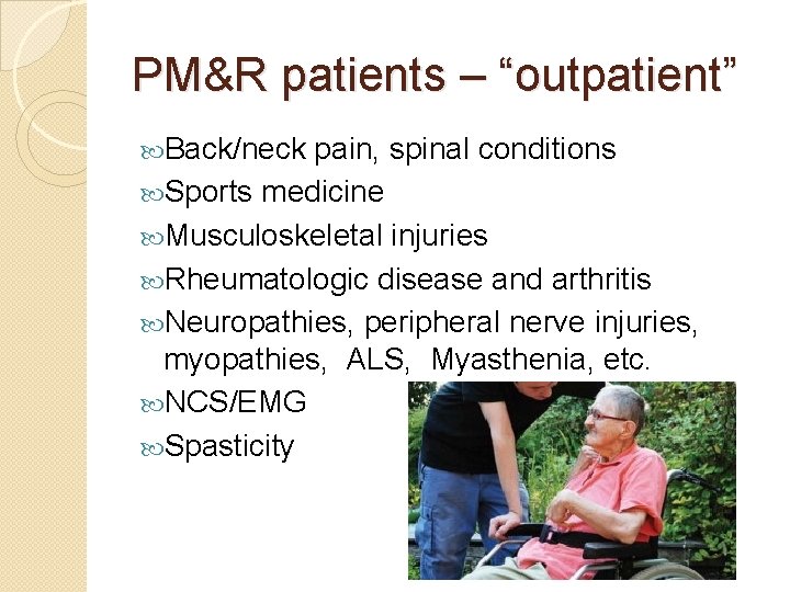 PM&R patients – “outpatient” Back/neck pain, spinal conditions Sports medicine Musculoskeletal injuries Rheumatologic disease