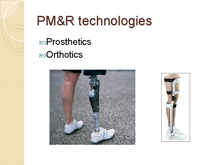 PM&R technologies Prosthetics Orthotics 