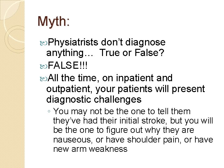 Myth: Physiatrists don’t diagnose anything… True or False? FALSE!!! All the time, on inpatient