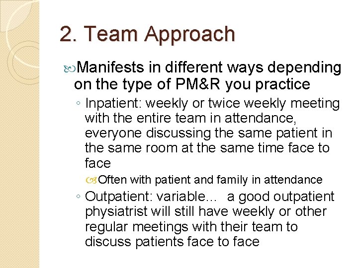 2. Team Approach Manifests in different ways depending on the type of PM&R you