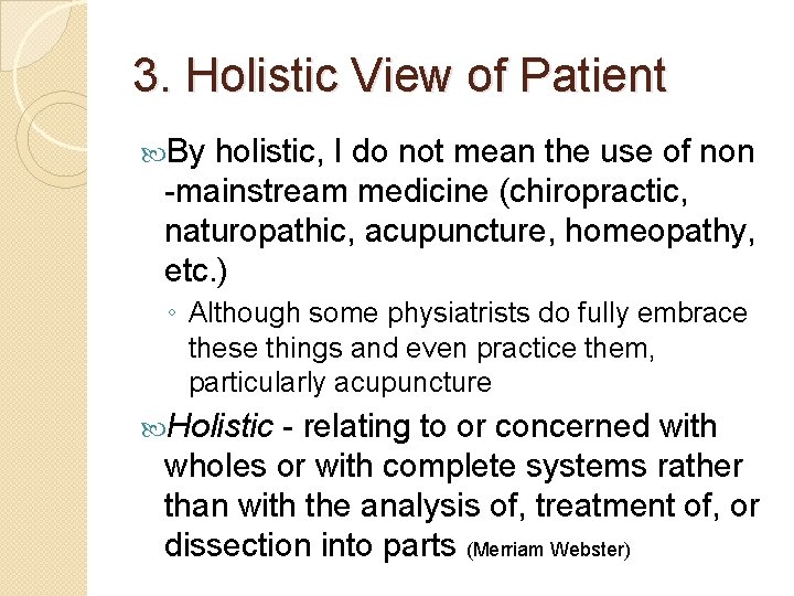 3. Holistic View of Patient By holistic, I do not mean the use of