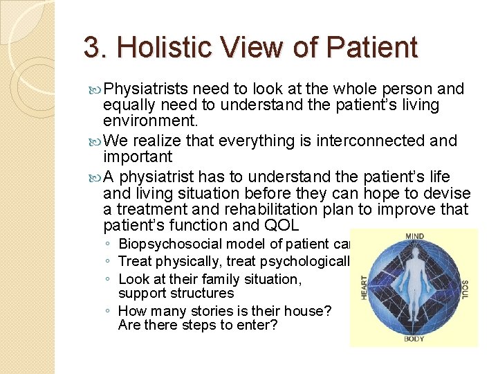 3. Holistic View of Patient Physiatrists need to look at the whole person and