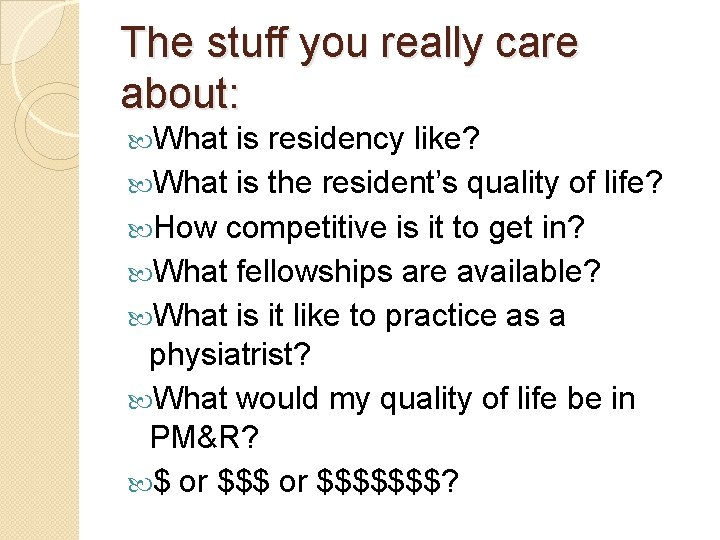 The stuff you really care about: What is residency like? What is the resident’s