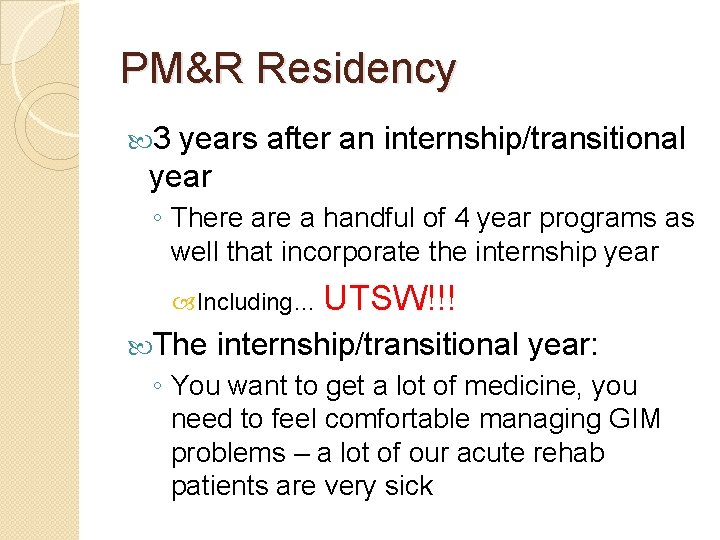PM&R Residency 3 years after an internship/transitional year ◦ There a handful of 4