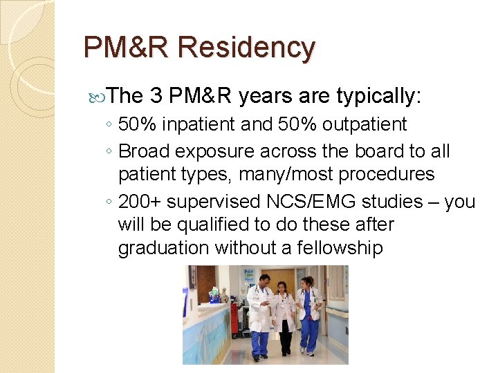 PM&R Residency The 3 PM&R years are typically: ◦ 50% inpatient and 50% outpatient