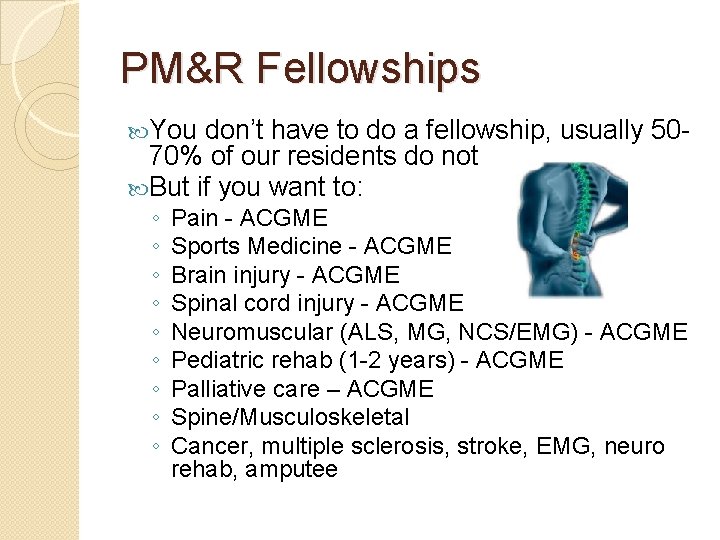 PM&R Fellowships You don’t have to do a fellowship, usually 5070% of our residents